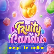 mega tv online gratis futebol ao vivo